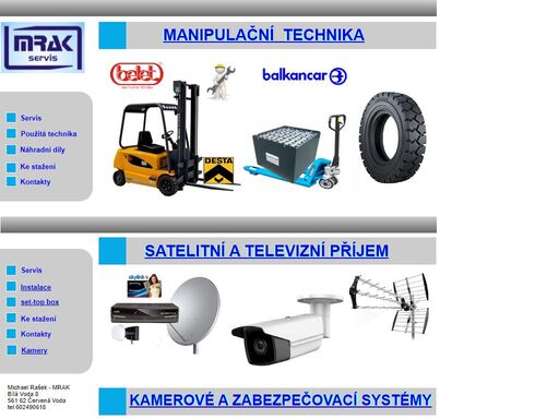 prodej a montáže pozemních a satelitních tv antén,  systému dvb-t a dvb-s. společných antén sta a účastnických rozvodů, instalace kompletů pro příjem satelitní televize společností freesae skylink a flix. oblast působení v okresech ústí nad orlicí, jeseník šumperk a svitavy.
manipulační technika prodej servis generalni opravy agregátů hydraulika desta balkancar komatsu linde trakční baterie regenerace přestavby lpg technické prohlídky revize lpg         