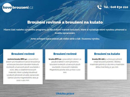 hlavní část našeho výrobního programu je broušení rovinné, broušení na kulato i hloubkové tvarové broušení, které si vyžaduje velmi vysokou přesnost a kvalitu opracování.