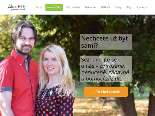 akce pro nezadané jsou pobyty a víkendy pro nezadané. zrelaxuješ se, poznáš nové lidi i zajímavá místa. vytváříme příležitosti k relaxu i k seznámení.