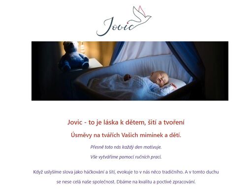 když uslyšíme slova jako háčkování a šití, evokuje to v nás něco tradičního. a v tomto duchu se nese celá naše společnost. dbáme na kvalitu a poctivé zpracování.  osobní přístup k vám je pro nás samozřejmostí, proto rádi vyslechneme vaše přání a požadavky k našim výrobkům - vašim objednávkám, aby byly vyrobeny přesně podle vašich představ.