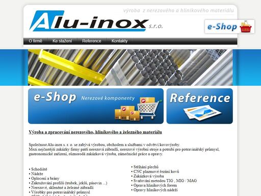 společnost alu-inox s.r.o. se specializuje na výrobu zábradlí (nerezové, železné a skleněné zábradlí), telekomunikační stožáry, nerezové potrubí pro potravinářský průmysl, nerezové gastro zařízení, ohraňování plechů, zakružování trubek a další...