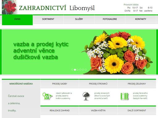 prodej okrasných i ovocných dřevin, sadby, semen, řezaných květin, čerstvého ovoce a zeleniny i zahradní chemie. zakládání zahrad. adventní a dušičková vazba.