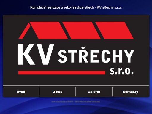 realizace střech, rekonstrukce střech, kv střechy s.r.o.,  firma kv střechy s.r.o. se se specializuje na kompletní realizaci a rekonstrukci střech. nabízíme odborné poradenství, zaměření stavby, cenovou nabídku, tesařské, pokrývačské a klempířské práce, hydroizolace asfaltovými pásy a folii z pvc, montáže střešních oken.