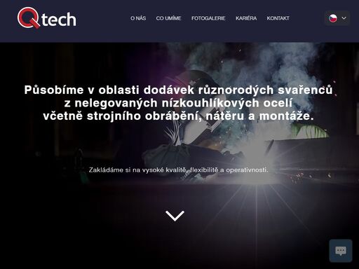 působíme v oblasti dodávek různorodých svařenců z nelegovaných nízkouhlíkových ocelí
včetně strojního obrábění, nátěru a montáže.

- těžký průmysl
- zakázková výroba
- zahraniční obchod