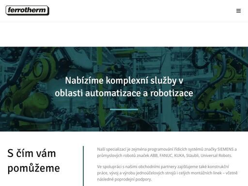zaměřujeme se zejména na programování plc značky siemens a průmyslových robotů značek abb, fanuc, kuka, stäubli či universal robots. poptejte nás ještě dnes