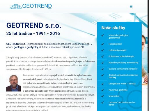 jsme prosperující česká společnost, která úspěšně působí v oboru geologie a inženýrská technologie již 25 let a realizuje zakázky po celé čr.