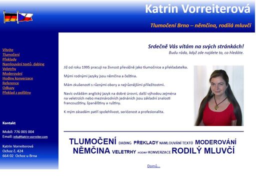němčina, německý jazyk, nj, rodilý mluvčí, rodilá mluvčí, tlumočení, tlumočnice, tlumočník, tlumočnictví, tlumočnické služby, překladatel, překladatelka, překládání, překlady, překladatelské služby, konsekutivní, následné, simultánní, šušotáž, doprovodné, tlumočení po telefonu, překlady filmů, překlady seriálů, titulky, namluvení textu, namlouvání textů, dabing, moderování, brno, vyškov, blansko, olomouc, ostrava, praha, znojmo, břeclav, mikulov, opava, polština, polsk brno, němčina - tlumočení, překlady, namlouvání textů, dabing, audio nahrávky, veletrhy, moderování, hodiny konverzace. rodilá mluvčí - německý jazyk a český jazyk. brno, vyškov, blansko, slavkov, boskovice, olomouc, opava, ostrava, praha, znojmo, břeclav, mikulov a další, zahraniční cesty. jako tlumočník a překladatel pracuji od roku 1995.