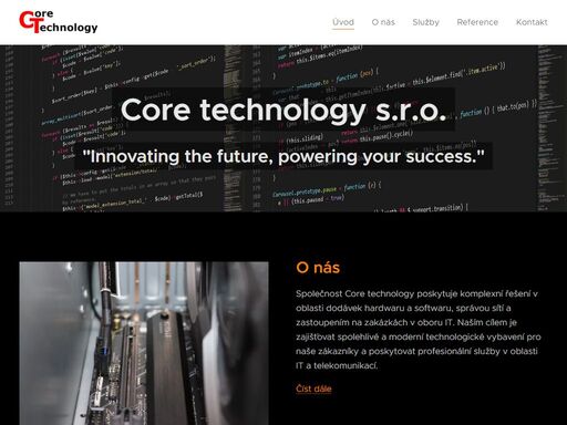 společnost core technology poskytuje komplexní řešení v oblasti dodávek hardwaru a softwaru, správou sítí a zastoupením na zakázkách v oboru it. naším cílem je zajišťovat spolehlivé a moderní technologické vybavení pro naše zákazníky a poskytovat profesionální služby v oblasti it a telekomunikací.