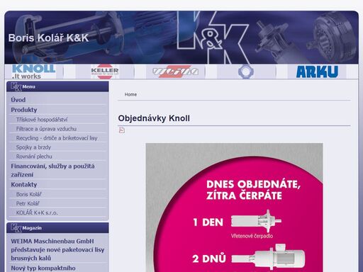 boris kolář k+k zastupuje firmy z oblasti strojírenství jako jsou knoll maschinenbau, keller lufttechnik, slm solutions, heid antriebstechnik, arku maschinenbau a meier solar solutions. produkty pokrývají oblasti třískového hospodářství, filtrace a úpravy vzduchu, prototypové výroby, spojek a brzd, výroby fotovoltaických panelů a rovnání plechu.