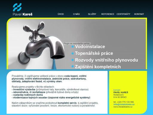 veškeré práce v oboru voda, topení, vnitřní plynovody, vnitřní elektroinstalace, zednické práce, sádrokartony, obklady, zateplování fasád, vč.výměny oken.