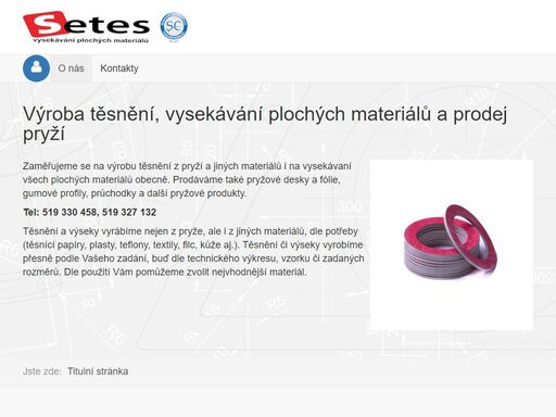 výroba těsnění, vysekávání plochých materiálů a prodej pryží  firma se zaměřuje na výrobu těsnění z pryží a jiných materiálů i na  vysekávaní všech  plochých materiálů obecně. prodáváme také pryžové desky a fólie, gumové profily, průchodky a další