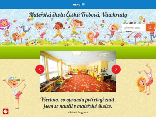 mateřská škola, vinohrady, česká třebová naše mateřská škola se nachází nedaleko vlakového a autobusového nádraží. má čtyři třídy s celkovou kapacitou 112 dětí plus jednu třídu na odloučeném pracovišti v ulici semanínská.