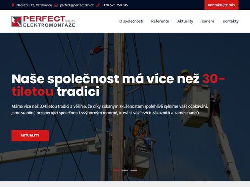 výstavba energetických sítí vysokého i nízkého napětí, nadzemního i kabelového, výstavba trafostanic a rozvodů veřejného osvětlení i místního rozhlasu.