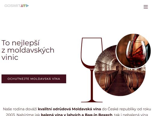 společnost gosmit s.r.o. je dlouhodobým importérem kvalitních odrůdových moldavských vín do české republiky. vína dodáváme na objednávku jak v cisternách, tak v láhvích a bag in boxech.