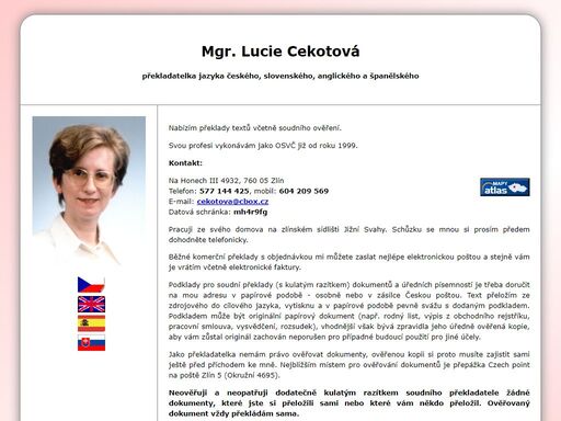 mgr. lucie cekotová je překladatelka  jazyka českého, slovenského, anglického a španělského, zapsaná v seznamu soudních překladatelů.