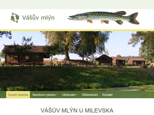 vášův mlýn u milevska. nabízí ubytování v chatkách a ve stanech s možností občerstvení. místní rybník je bohatě zarybněn.