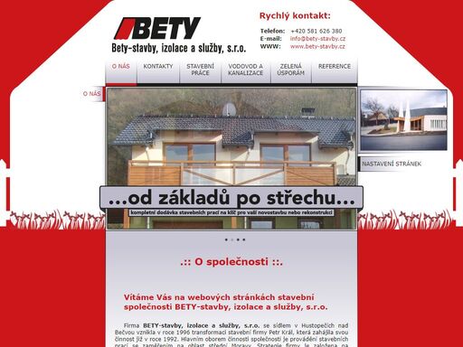 bety-stavby, izolace a služby, s.r.o. je menší stavební firma zabývající se dodávkou stavebních prací především s regionem působnosti v oblasti střední moravy tj. olomouckého, zlínského či moravsko-slezkého kraje.