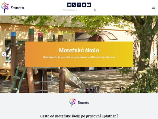 daneta je speciální, mateřská, základní a střední škola s denním stacionářem, chráněnou dílnou a službou osobní asistence.