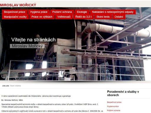 poradenství a služby v oborech bezpečnost práce, hygiena práce, požární ochrana, ekologie, nakládání s nebezpečnými odpady,  práce ve výškách,
 vstřelovači, řidiči do 3,5 t