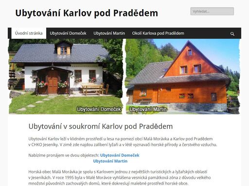 ubytování karlov leží v klidném prostředí u lesa na pomezí obcí malá morávka a karlov pod pradědem v chko jeseníky. v zimě zde najdou zalíbení lyžaři a v létě vyznavači horské přírody a čerstvého vzduchu. nabízíme pronájem ve dvou objektech: ubytování domeček