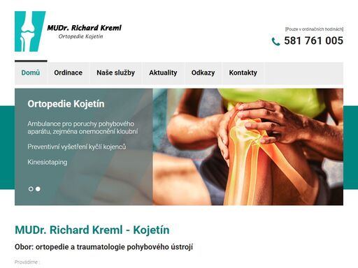 ordinace mudr. richard kreml, kojetín. provádíme :
- ortopedická vyšetření kloubních obtíží jak úrazového, tak degenerativního původu
- vyšetření kojenců v r
