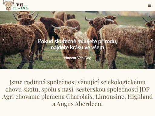 jsme rodinná společnost věnující se chovu skotu, spolu s naší sesterskou společností jdp agri chováme plemena charolais, limousine a highland a angus.