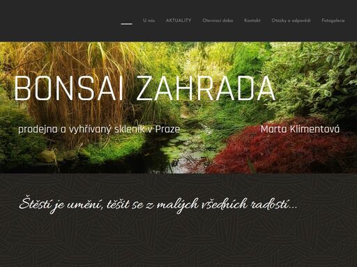 jsme malá rodinná firma založená v roce 2000 manželi klimentovými. společně se svými syny budujeme naše mini zahradnictví, které se snaží odlišit od velkých firem hlavně vstřícným osobním jednáním se zákazníky, slušností a ochotou. nechybí nám nadšení a cit pro bonsaje, dřeviny a flóru vůbec. zajímavé novinky a rarity rostlinné říše jsou vidět v...