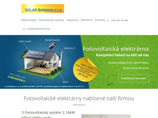 solar bohemia má dlouholeté zkušeností s výrobou malých fotovoltaických aplikací a za účelem dalšího rozvoje a podpory obnovitelných zdrojů energie,zvláště fve elektráren