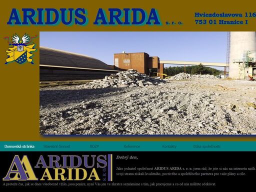 základní informace o společnosti aridus arida s. r. o.<br />a. projektování ve stavebnictví,<br />b. realizace stavebních celků,<br />c. kontrola - stavební dozor,<br />d. bozp - koordinátor<br />e. reference,<br />f. kontakty a adresa,<br />g. etika společnosti.