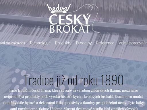 hedva český brokát, s.r.o. je tradiční český výrobce žakárských tkanin, mezi něž patří především brokáty, kravatové tkaniny a ubrusoviny. naše výrobky jsou známy po celém světě! 