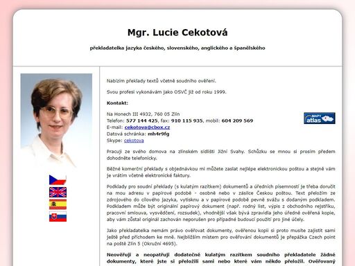 mgr. lucie cekotová je překladatelka  jazyka českého, slovenského, anglického a španělského, zapsaná v seznamu soudních překladatelů.