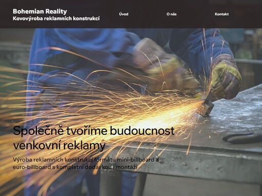 společnost bohemian reality center s.r.o. se zabývá výrobou kovových konstrukcí pro reklamní účely na území jihočeského kraje. v oblasti kovovýroba má společnost bohaté zkušenosti a stálou kvalitu produktu.
