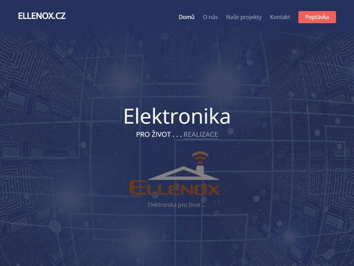 chytrá domácnost, vývoj, montáž a výroba elektronických zařízení a elektroinstalací.