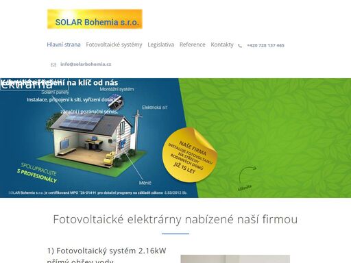 solar bohemia má dlouholeté zkušeností s výrobou malých fotovoltaických aplikací a za účelem dalšího rozvoje a podpory obnovitelných zdrojů energie,zvláště fve elektráren