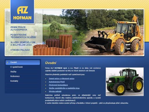 zemní práce, autodoprava, poskytování technických služeb, výroba palisád, služby zemědělcům a majitelům lesa