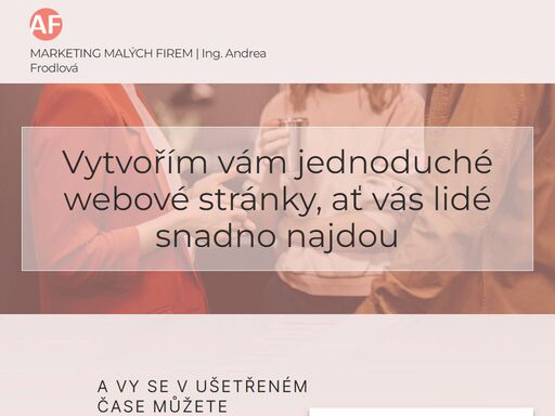 vytvořím vám jednoduché webové stránky a poradím s celkovou prezentací vašeho podnikání. aby vás lidé našli a rádi se k vám vraceli. těším se na spolupráci.