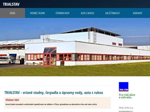 mezi hlavní činnosti firmy trialstav patří vrtací a vrtné práce, studny, auta s hydraulickou rukou, úpravna vody, čerpadla vody.