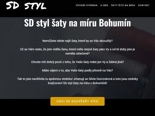 potřebujete šaty na míru? chcete, aby váš model šatů byl unikátní? jmenuji se silvie durczoková a toto je webová stránka od krejčovství sd styl.