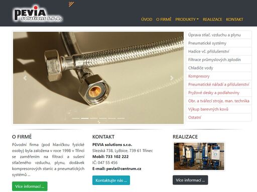 pevia solutions s.r.o. se v minulosti zaměřovala zejména na filtraci a sušení stlačeného vzduchu, plynu, 
    dodávky kompresorových stanic a pneumatických systémů. s rostoucími požadavky zákazníků jsme prodejní činnost dále rozšířili do oblastí 
    dodávek průmyslových a odsávacích hadic včetně příslušenství. v neposlední řadě se pak zabýváme prodejem pneumatického nářadí a dílenského vybavení.