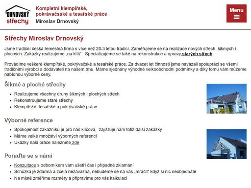 dodáváme střechy na klíč, rekonstrukce střech, klempířské práce, pokrývačské práce, tesařské práce.dodáváme a montujeme příhradové vazníky typu bova-nail.provádíme drobné zednické práce štítů a komínů.
