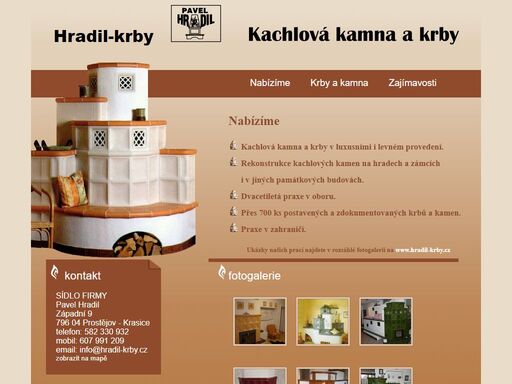kachlová kamna a kachlové krby jsou hlavním zbožím, které naše firma hradil-krby staví, dodává .. . působíme na celém území čr se zaměřením na olomouc, prostějov, brno, přerov a další moravská města