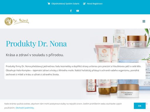 produkty dr. nona 

krása a zdraví v souladu s přírodou. 

produkty firmy dr. nona představují jedinečnou řadu kosmetiky a doplňků stravy určenou pro precizní a hloubkovou péči o celé tělo.
obsahuje halo-komplex - tajemství zdraví a krásy z mrtvého moře. nabízí holistický přístup k ochraně našeho organismu, pomáhá zachovat si mládí a krásu a užívat si