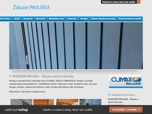 prodej a montáž stínící techniky firmy climax, velux a bematech. prodej a montáž interiérových horizontálních i vertikálních žaluzií, látkových rolet, římských rolet, sítí proti hmyzu, markýz, venkovních žaluzií a rolet. sklenářství, rámování a paspartování.