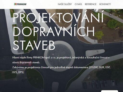 hlavní náplní firmy prinkom spol. s r.o. je projektová, inženýrská a konzultační činnost v oboru dopravních staveb. zabýváme se projektovou činností pro jednotlivé stupně dokumentace (studie, dur, dsp, dzs, dps).