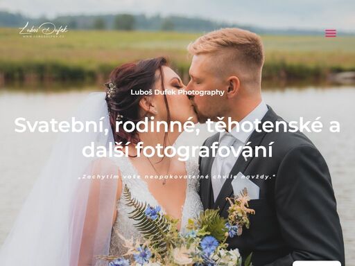 luboš dufek photography
svatební, rodinné, těhotenské a další fotografování 
zachytím vaše neopakovatelné chvíle navždy.       
luboš dufek photography 
pro rezervace / dotazy volejte či pište na 732 911 573 nebo využijte kontaktní formulář zde na webu.    
svatební, párové, rodinné,