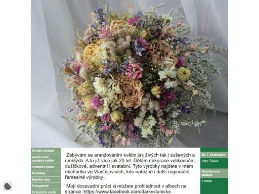 nabízím aranžování a květinové vazby nejen ze suchých přírodních materiálů ale i 
z čerstvých květin.
