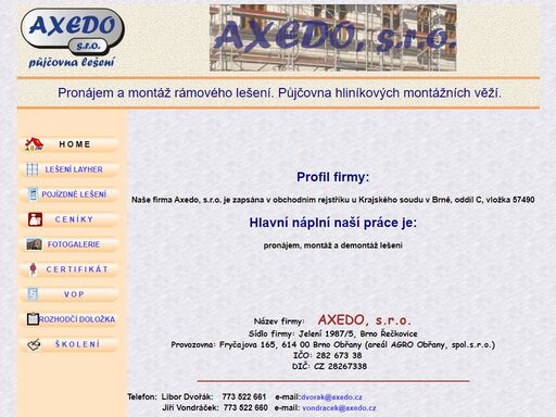 provádí projekty lešení k domům, pronájem lešení, stanovení termínu stavby, cenovou kalkulaci.