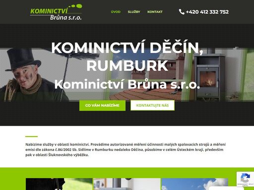 kominictví brůna s.r.o. rumburk nedaleko děčína nabízí kompletní kominické služby a provádí autorizované měření účinnosti malých spalovacích strojů, provádí měření emisí. kontaktujte nás.
