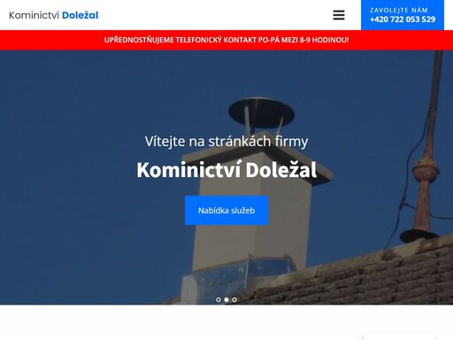 vyberte si ze široké nabídky našich služeb jako je frézování komínů, vložkování spalinových cest, stavby nových komínů, rekonstrukce starých komínů, revize spalinových cest a dalších služeb. neváhejte a obraťte se na nás s jakýmkoliv dotazem, či připomínkou.