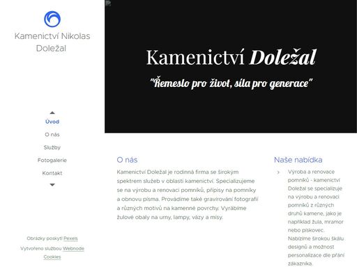 kamenictví doležal je rodinná firma se širokým spektrem služeb v oblasti kamenictví. specializujeme se na výrobu a renovaci pomníků, přípisy na pomníky a obnovu písma. provádíme také gravírování fotografií a různých motivů na kamenné povrchy. vyrábíme žulové obaly na urny, lampy, vázy a mísy.